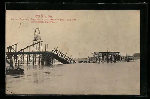 AK Köln-Neustadt, Die im Bau begriffene am 9. Juli 1908 eingestürzte Südbrücke, Katastrophe