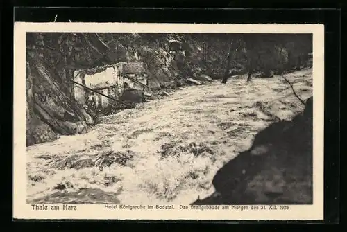 AK Thale am Harz, Hotel Königsruhe im Bodetal, Das Stallgebäude am Morgen des 31. XII. 1925 nach d. Hochwasser