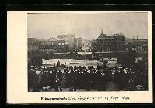 AK München, Prinzregentenbrücke, eingestürzt am 14. September 1899, Katastrophe