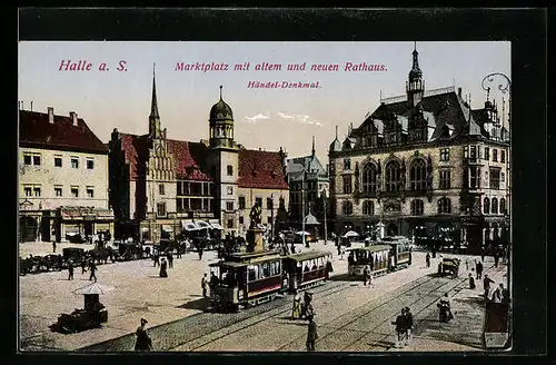 AK Halle a. S., Marktplatz mit altem und neuem Rathaus, Händel-Denkmal und Strassenbahn