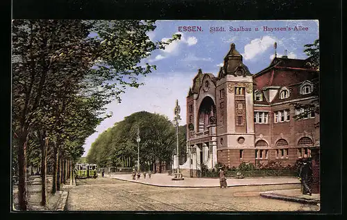 AK Essen, Städtischer Saalbau und Huyssen`s Allee mit Strassenbahn