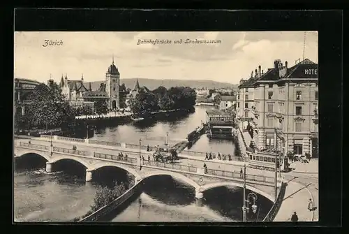 AK Zürich, Landesmuseum, Hotel und Bahnhofbrücke mit Strassenbahn