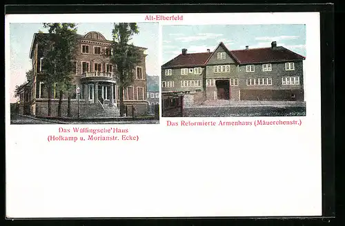 AK Elberfeld, Das Wülfingersche` Haus Hofkamp und Morianstrasse, Das Reformierte Armenhaus Mäuerchenstrasse