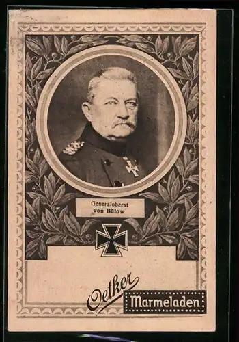 AK Heerführer, Portrait Generaloberst von Bülow in Uniform, Reklame Oetker Marmeladen, Eisernes Kreuz