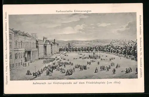 AK Kurhessische Erinnerungen, Aufmarsch zur Kirchenparade auf dem Friedrichsplatz um1860