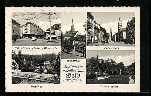 AK Selb im Fichtelgebirge, Bahnhofstrasse, Schiller- u. Mainstrasse, Waldbad, Stadtkirche, Ludwigstrasse, Luitpold-Schule