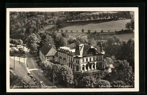 AK Bad Peterstal / Schwarzwald, Lehrerheim Bad Freyersbach