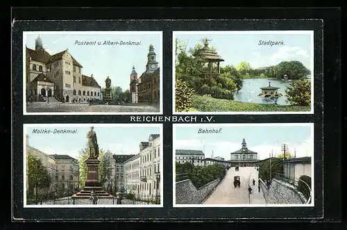 AK Reichenbach i. V., Postamt und Albert-Denkmal, Stadtpark, Moltke-Denkmal und Bahnhof