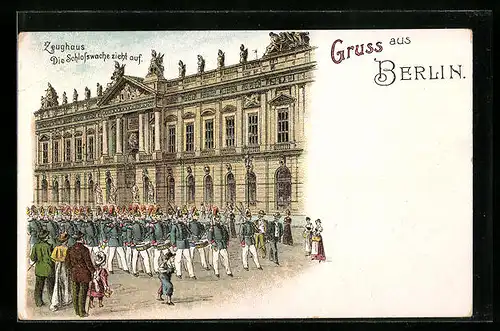 Lithographie Berlin, Zeughaus, Die Schlosswache zieht auf