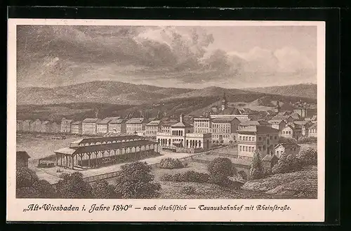 AK Wiesbaden, Ortsansicht aus dem Jahre 1840, Taunusbahnhof mit Rheinstrasse