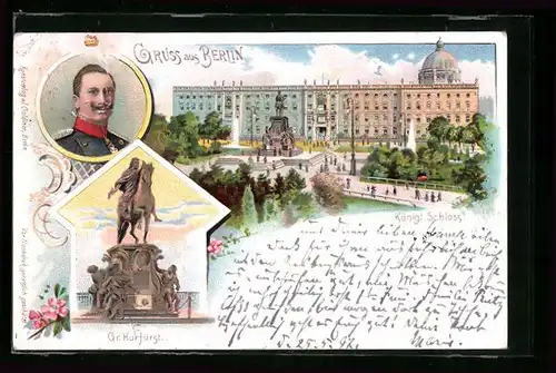 Lithographie Berlin, Kgl. Schloss, Denkmal Gr. Kurfürst, Portrait Kaiser Wilhelm II.