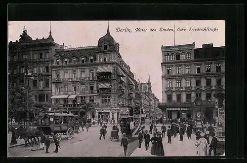 AK Berlin, Unter den Linden, Ecke Friedrichstrasse, mit Café Bauer