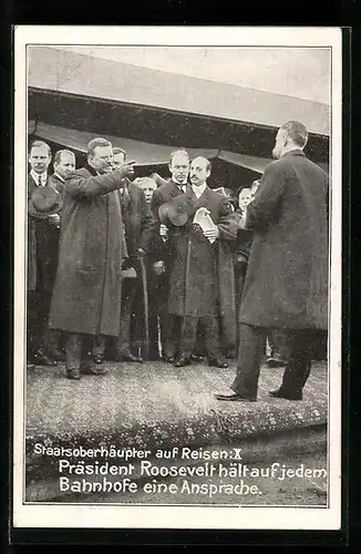 AK Präsident der USA Roosevelt hält auf jedem Bahnhofe eine Ansprache
