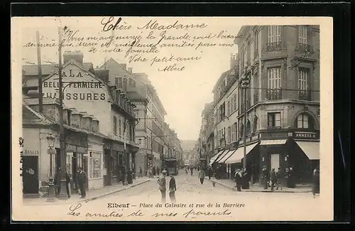 AK Elbeuf, Place du Calvaire et Rue de la Barrière