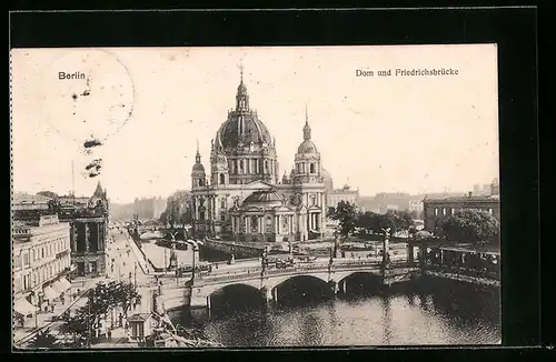 AK Berlin, Blick auf den Dom und die Friedrichsbrücke