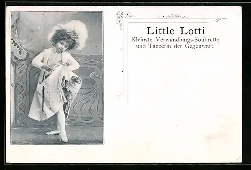 AK Little Lotti, Kleinste Verwandlungs-Soubrette und Tänzerin der Gegenwart