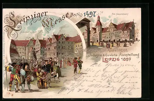 Lithographie Leipzig, Sächsisch-Thüringische Industrie & Gewerbe Ausstellung 1897, Am Naschmarkt, Auerbachs Hof