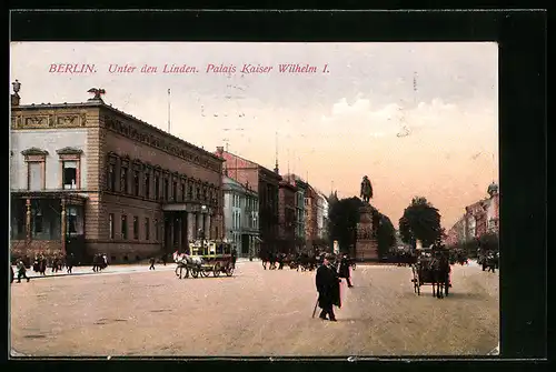 AK Berlin, Unter den Linden am Palais Kaiser Wilhelm I.