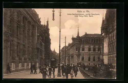AK Köln a. Rh., Unter-Sachsenhausen, Hauptpost, Berg.-Märk. Bank, Strassenbahn