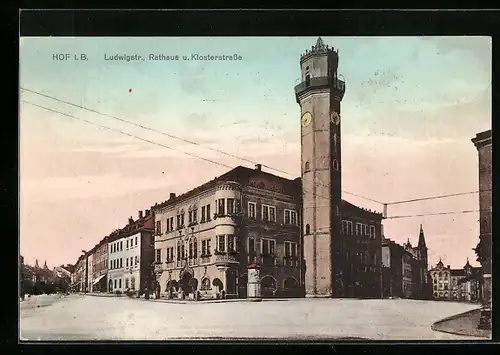 AK Hof i. B., Ludwigstrasse, Rathaus und Klosterstrasse