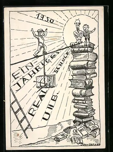 Künstler-AK Realschule U II B., Einjähriges 1930, Schüler tanzt auf dem Seil, Absolvia