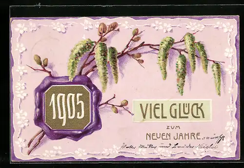 AK Jahreszahl 1905 mit Weidenkätzchen, Viel Glück im neuen Jahre