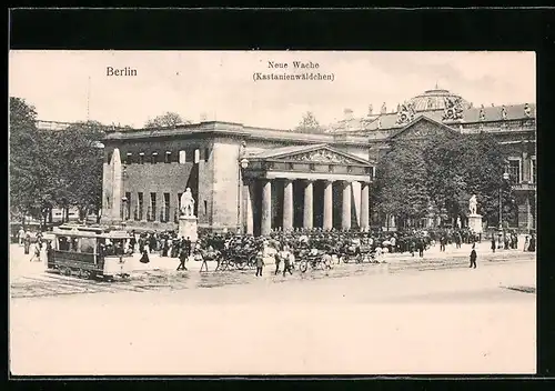 AK Berlin, Neue Wache (Kastanienwäldchen) mit Strassenbahn