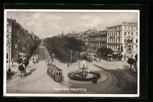 AK Mannheim, Kaiserring mit Hotel Kronprinz, Strassenbahn und Springbrunnen