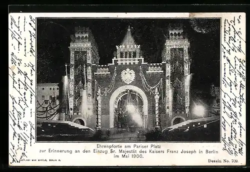 AK Berlin, Ehrenpforte am Pariser Platz zur Erinnerung an den Einzug Sr. Majestät des Kaisers Franz Joseph 1900