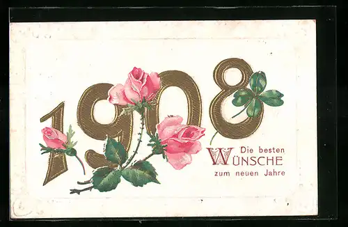 AK Jahreszahl 1908 mit Rosen und Kleeblatt