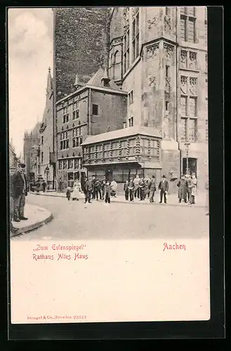 AK Aachen, Zum Eulenspiegel, Rathaus Altes Haus