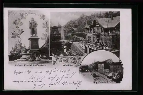 AK Hagen i. W., das Kaiser Friedrich-Denkmal, Waldlust, der Bahnhof