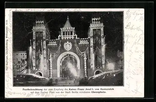 AK Berlin, Festbeleuchtung der Ehrenpforte am Pariser Platz beim Besuch Kaiser Franz Josef I. von Österreich