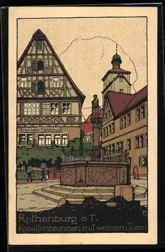 Steindruck-AK Rothenburg o. T., Kapellenbrunnen mit weissen Turm