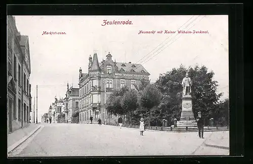 AK Zeulenroda, Marktstrasse und Neumarkt mit Kaiserdenkmal