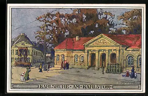 Künstler-AK sign. W. Hempfing: Karlsruhe, Soldaten vor dem Karlstor