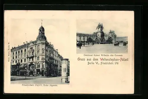 AK Berlin, Gasthaus Weihenstephan-Palast, Friedrichstrasse 176 /177, Ecke Jägerstrasse, Denkmal Kaiser Wilhelm