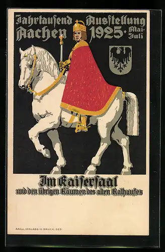 Künstler-AK Aachen, Jahrtausend-Ausstellung 1925, Kaiser Karl der Grosse hoch zu Ross