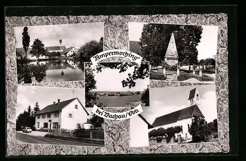 AK Ampermoching bei Dachau /Obb., Ortsansicht und vier Ansichten aus dem Ort