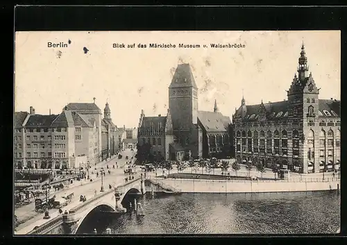 AK Berlin, Blick auf das Märkische Museum u. Waisenbrücke, Märkischer Platz