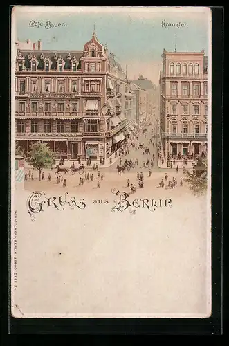 Lithographie Berlin, Café Bauer, Kranzlereck und das Hotel Behrens
