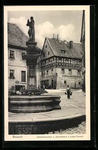 AK Kronach, Gasthaus zum scharfen Eck mit Geburtshaus des Lucas Cranach und Johannisbrunnen