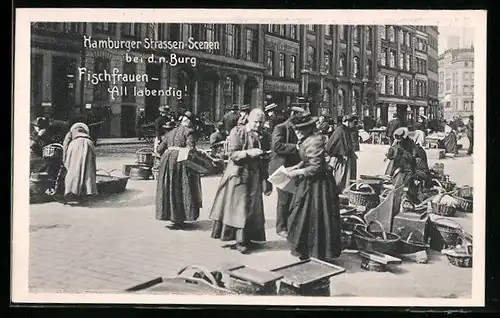 AK Hamburg, Hamburger Strassen-Scenen bei d. n. Burg, Fischfrauen, All labendig!