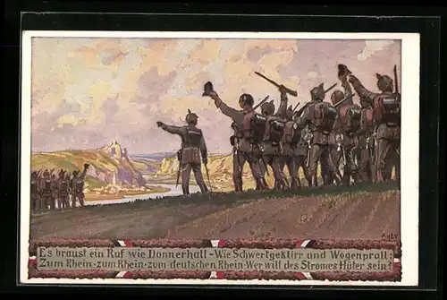 Künstler-AK Infanteristen in feldgrauer Uniform ziehen jubelnd zum Rhein, Es braust ein Ruf wie Donnerhall
