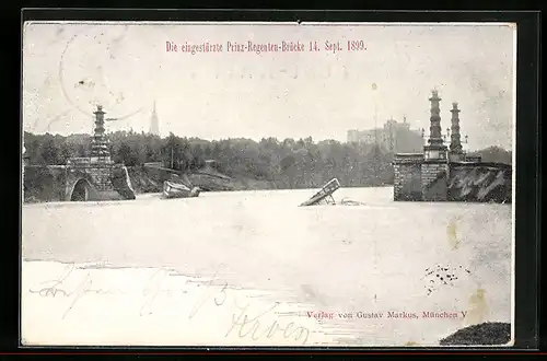 AK München, Die eingestürzte Prinz-Regenten-Brücke 1899, Unwetter
