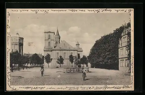 AK Friedberg, Burgplatz mit Burgkirche, St.Georgsbrunnen u.Adolfsturm