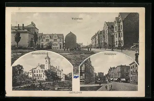 AK Iserlohn, Wallstrasse, Alexanderhöhe und Kaiserplatz