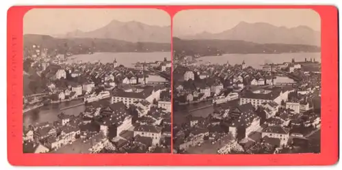 Stereo-Fotografie F. Charnaux, Geneve, Ansicht Lucerne, Blick auf die Stadt und den Rigi
