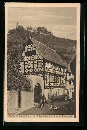 AK Weinheim a. d. B. /Baden, Altes Haus mit Blick a. d. Windeck