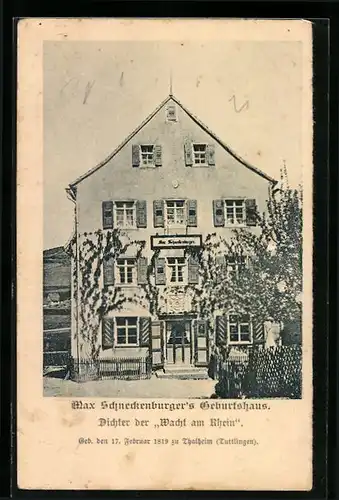 AK Thalheim /Tuttlingen, Max Schneckenburger`s Geburtshaus, Dichter der Wacht am Rhein